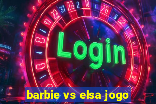 barbie vs elsa jogo